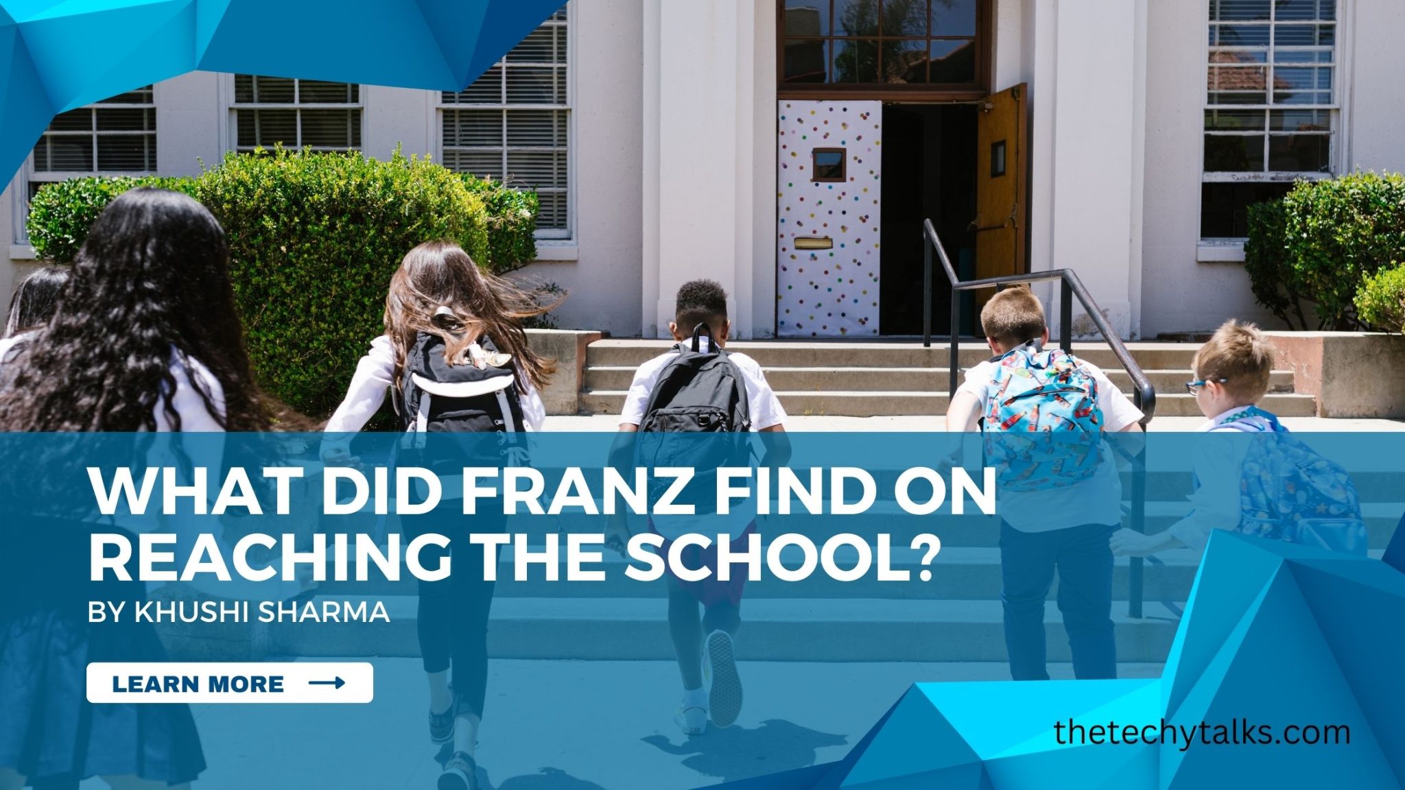 What did Franz find on reaching the school?