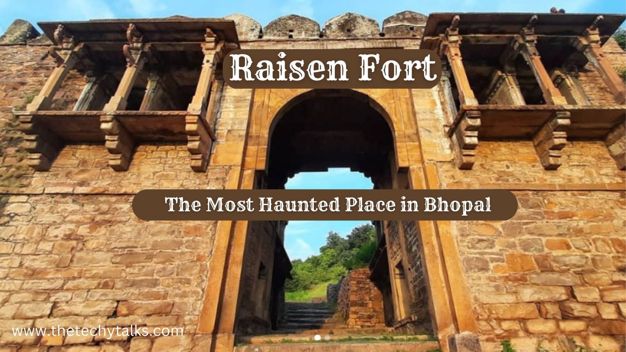 Raisen Fort: The Most Haunted Place in Bhopal | Haunted Story