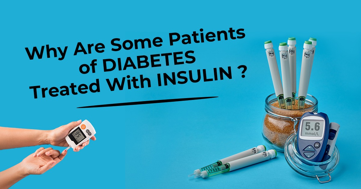 Why are Some Patients With Diabetes Treated With Insulin?