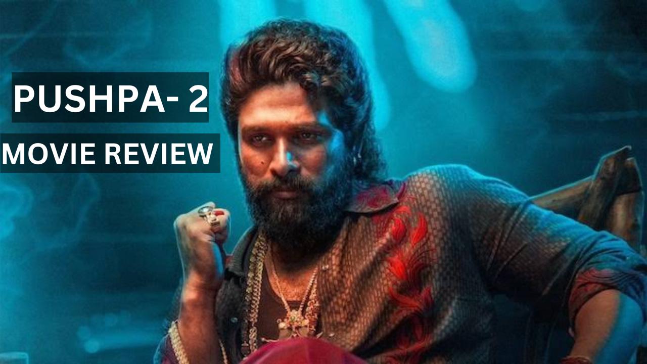 Pushpa 2: The Rule – Movie Review of the Most Awaited Sequel